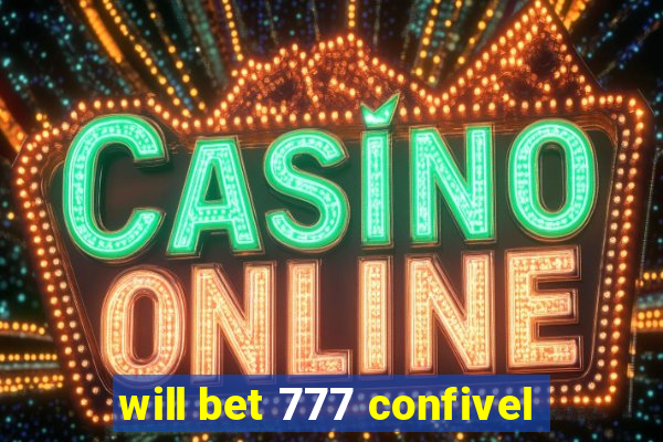 will bet 777 confivel